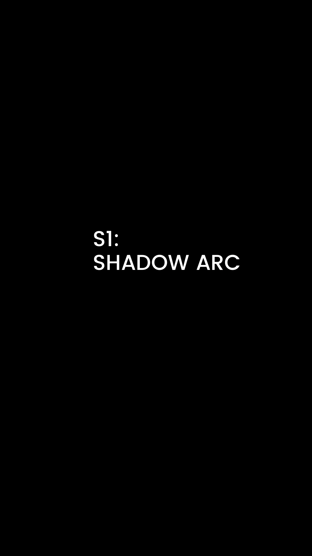 S1: SHADOW ARC